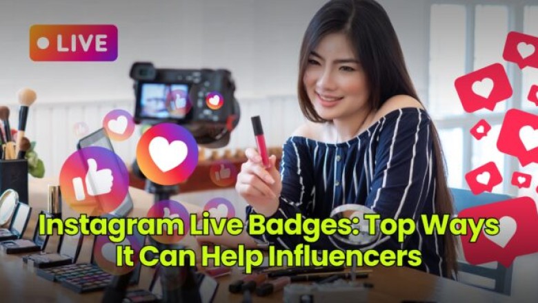 Instagram Live Badges: Top Ways It Can Help Influencers