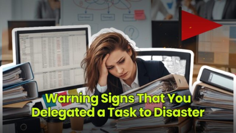 Warning Signs That You Delegated a Task to Disaster
