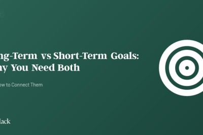 Long-Term vs Short-Term Goals: Why You Need Both (And How to Connect Them)